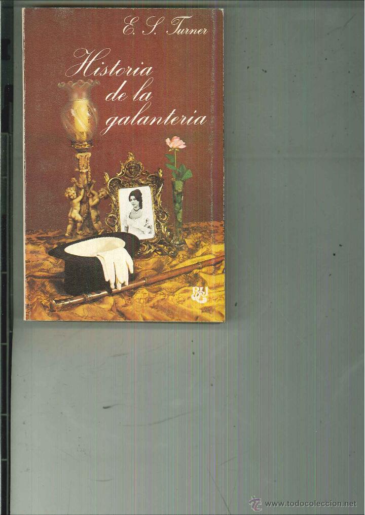 Libros de segunda mano: HISTORIA DE LA GALANTER&Iacute;A. E. S. Turner - Foto 1