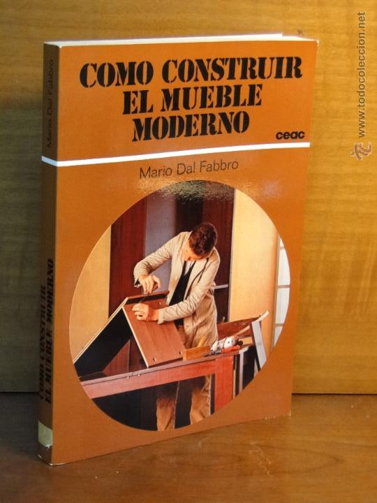 Libros de segunda mano: COMO CONSTRUIR EL MUEBLE MODERNO.-MARIO DAL FABBRO - Foto 1