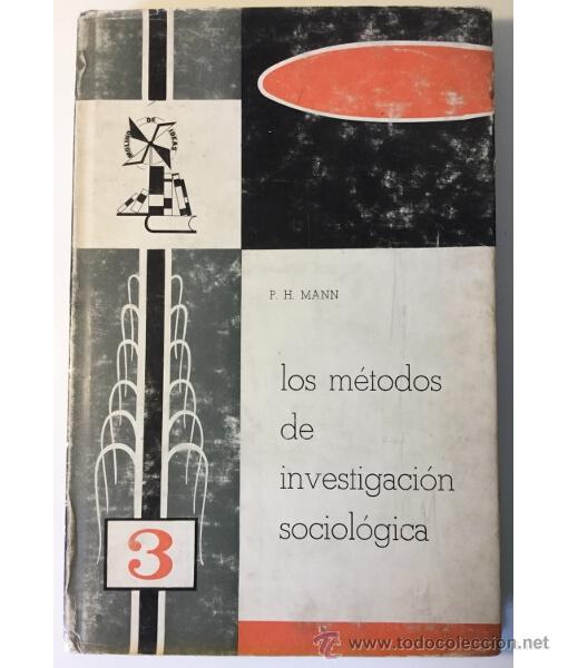 Libros de segunda mano: LOS M&Eacute;TODOS DE INVESTIGACI&Oacute;N SOCIOL&Oacute;GICA. P. H. Mann. G. del Toro. 1969.