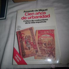 Libros de segunda mano: CIEN AÑOS DE URBANIDAD CRITICA DE COSTUMBRES DE LA VIDA ESPAÑOLA.AMANDO DE MIGUEL.EDITORIAL PLANETA 