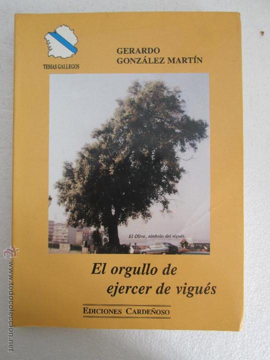 Libros de segunda mano: EL ORGULLO DE EJERCER DE VIGUES. GERARDO GONZALEZ MARTIN.EDICIONES CARDE&Ntilde;OSO - Foto 7