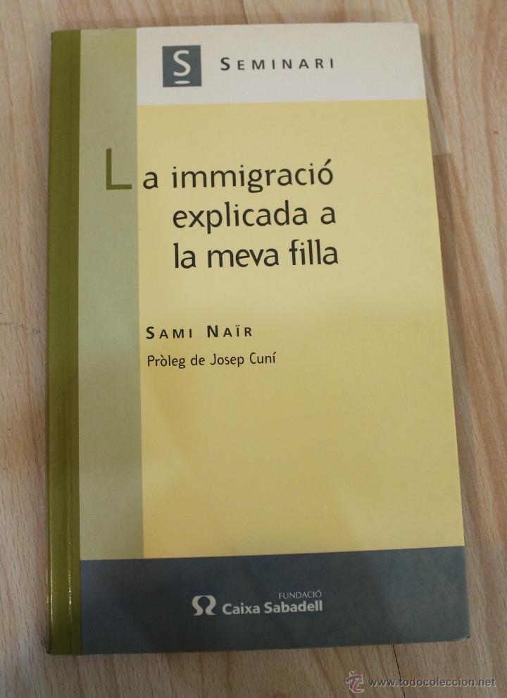 Libros de segunda mano: LA IMMIGRACI&Oacute; EXPLICADA A LA MEVA FILLA SAMI NA&Iuml;R PR&Ograve;LEG DE JOSEP CUN&Iacute; - Foto 1