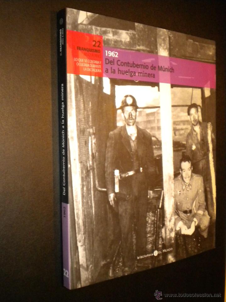 Livres d'occasion: El franquismo a&ntilde;o a a&ntilde;o / 22 / del contubernio de Munich a la huelga minera / 1962