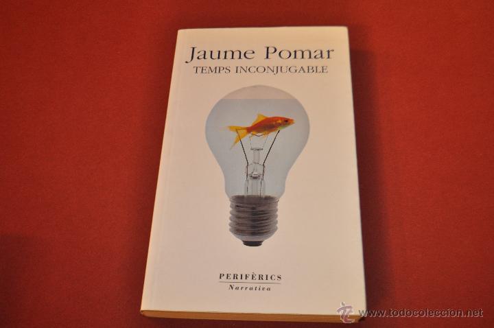 Libros de segunda mano: TEMPS INCONJUGABLE - JAUME POMAR - PERIF&Egrave;RICS - NOB - Foto 1