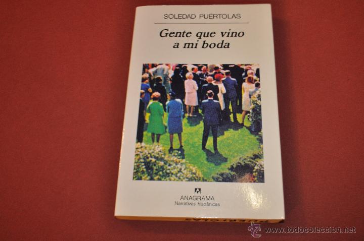 Libros de segunda mano: GENTE QUE VINO A MI BODA - SOLEDAD PU&Eacute;RTOLAS - ANAGRAMA - Foto 1