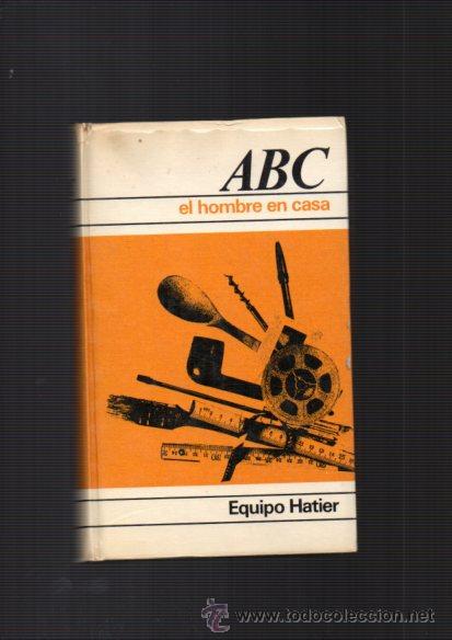Libros de segunda mano: ABC EL HOMBRE EN CASA - EQUIPO HATIER - C&Iacute;RCULO DE LECTORES 1973 - Foto 1