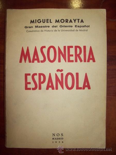 Second hand books: Masoner&iacute;a espa&ntilde;ola : P&aacute;ginas de su historia / Miguel Morayta ; Ampliaciones y refutaciones de...