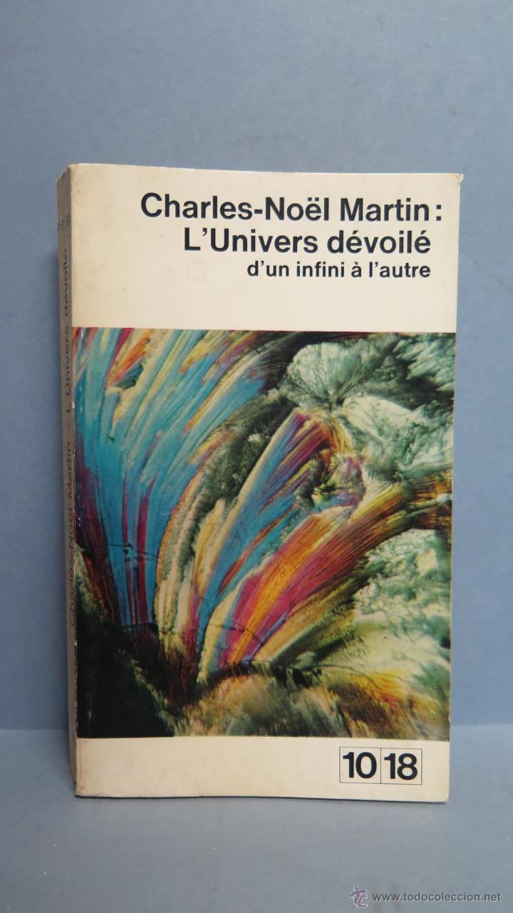 Libros de segunda mano: L&acute;UNIVERS DEVOILE. D&acute;UN INFINI A L&acute;AUTRE. CHARLES-N&Ouml;EL MARTIN - Foto 1