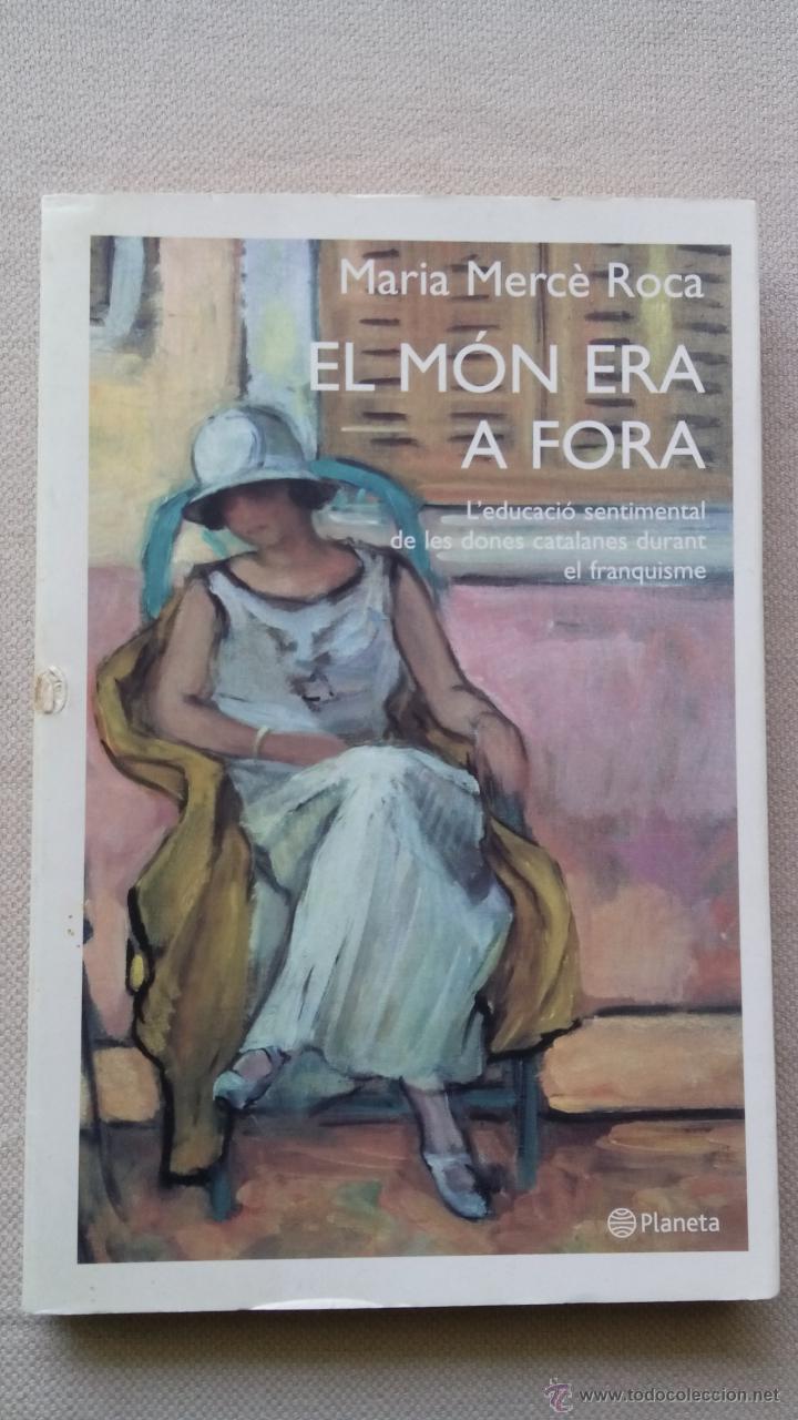 Libros de segunda mano: MARIA MERC&Egrave; ROCA - EL M&Oacute;N ERA A FORA - PLANETA, 2001 - EN CATAL&Agrave; - Foto 1