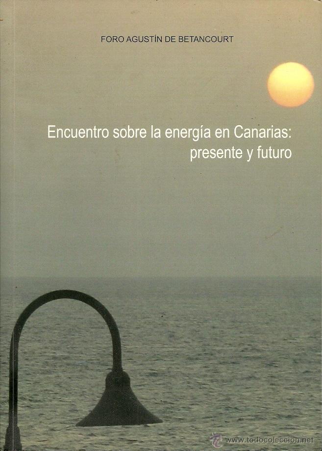 Libri di seconda mano: Encuentro sobre la Energ&iacute;a en Canarias:Presente y futuro.Foro Agust&iacute;n de Betancourt.