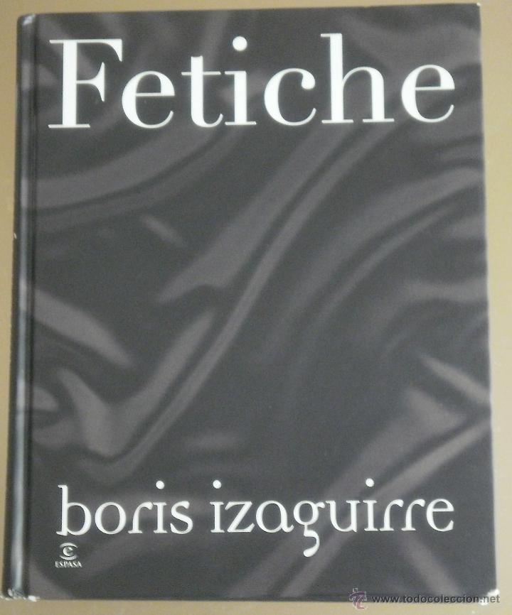 Libros de segunda mano: LIBRO BORIS IZAGUIRRE - FETICHE - NUEVO - Foto 1