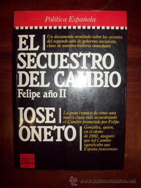 Libros de segunda mano: ONETO, Jos&eacute;. El secuestro del cambio : Felipe a&ntilde;o II - Foto 1