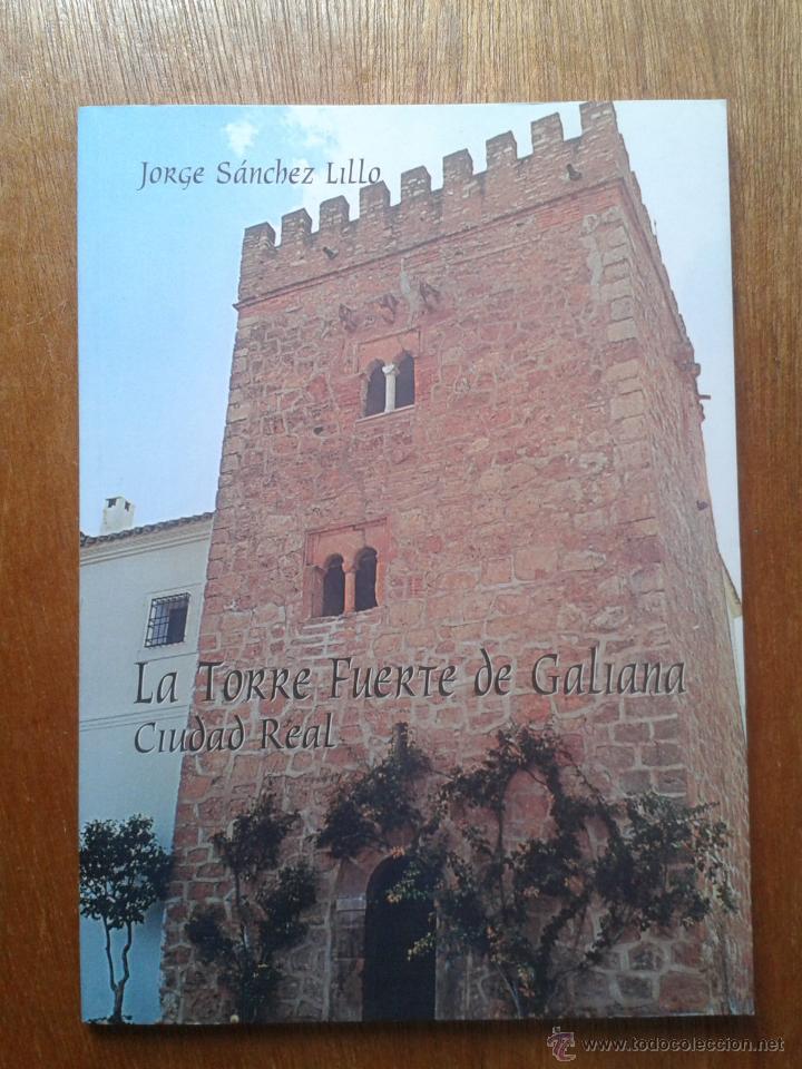 Livres d'occasion: LA TORRE FUERTE DE GALIANA, JORGE SANCHEZ LILLO, ASOCIACION AMIGOS DE LOS CASTILLOS CIUDAD REAL 2000