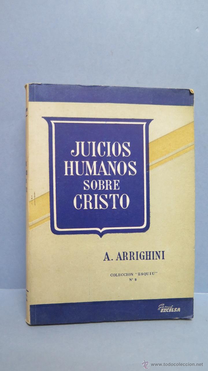 Libros de segunda mano: JUICIOS HUMANOS SOBRE CRISTO. A. ARRIGHINI. ED. BUENOS AIRES - Foto 1