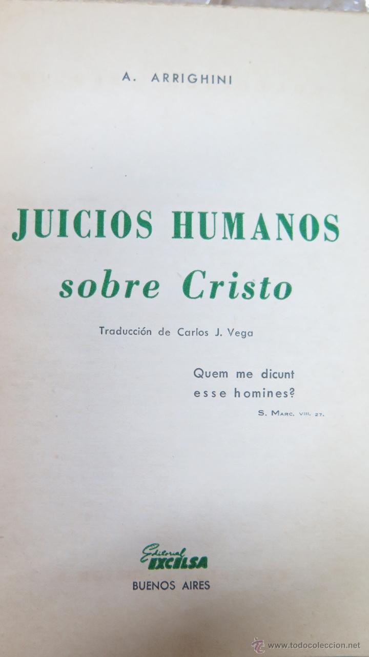 Libros de segunda mano: JUICIOS HUMANOS SOBRE CRISTO. A. ARRIGHINI. ED. BUENOS AIRES - Foto 2
