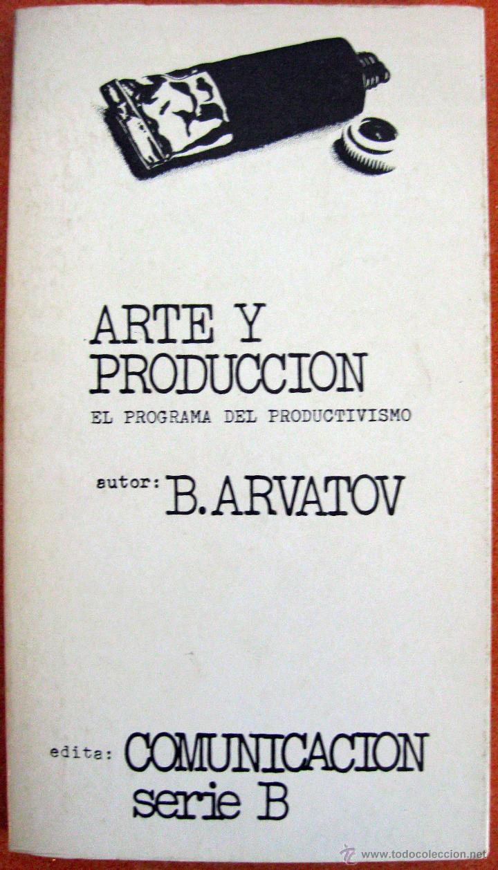 Libros de segunda mano: B. Arvatov. Arte y producci&oacute;n. El programa del productivismo. 1973 - Foto 1