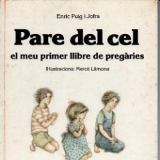 Libros de segunda mano: E. PUIG I JOFRA : PARE DEL CEL - PREGÀRIES (1988) ILUSTRADO POR MERCÉ LLIMONA - EN CATALÁN. Lote 54951350