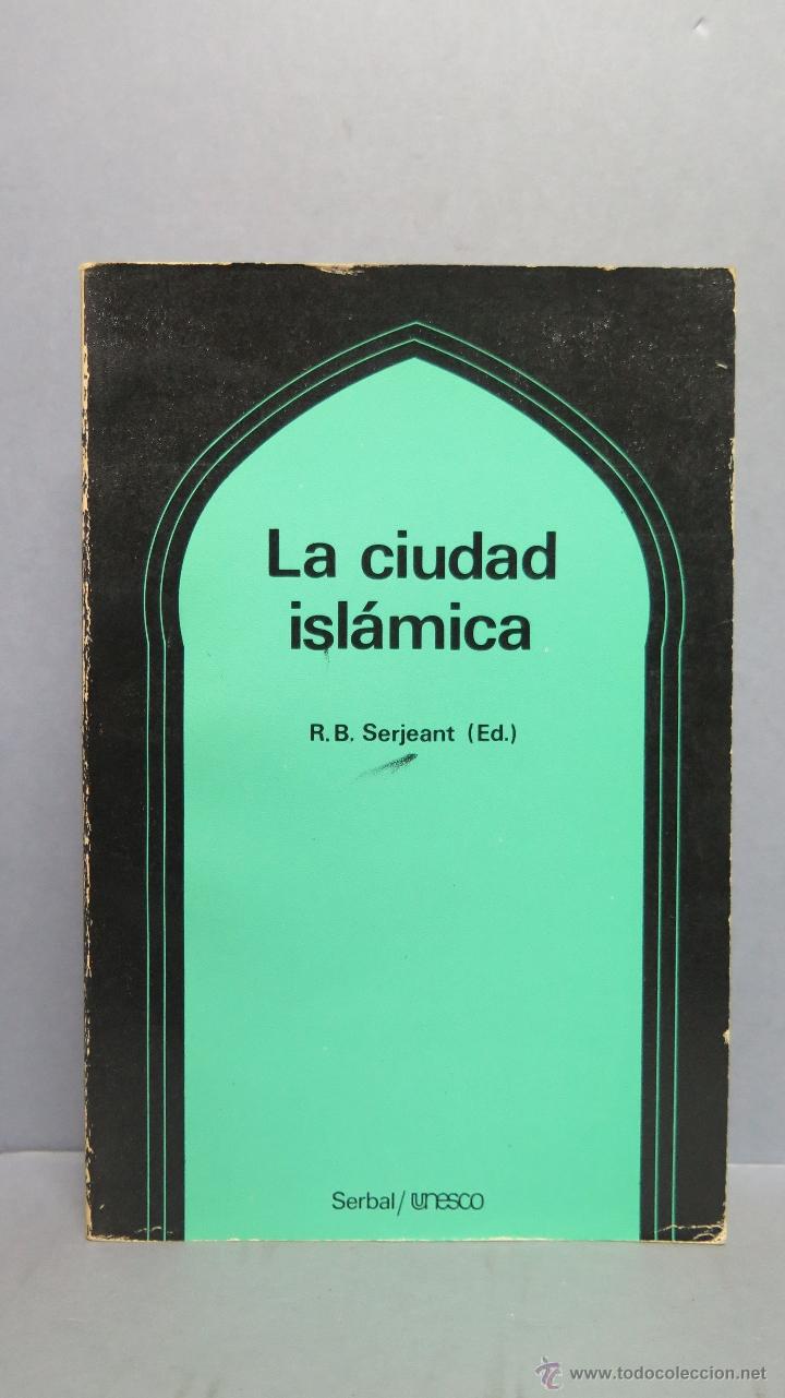 Libros de segunda mano: LA CIUDAD ISLAMICA. R. B. SERJEANT - Foto 1