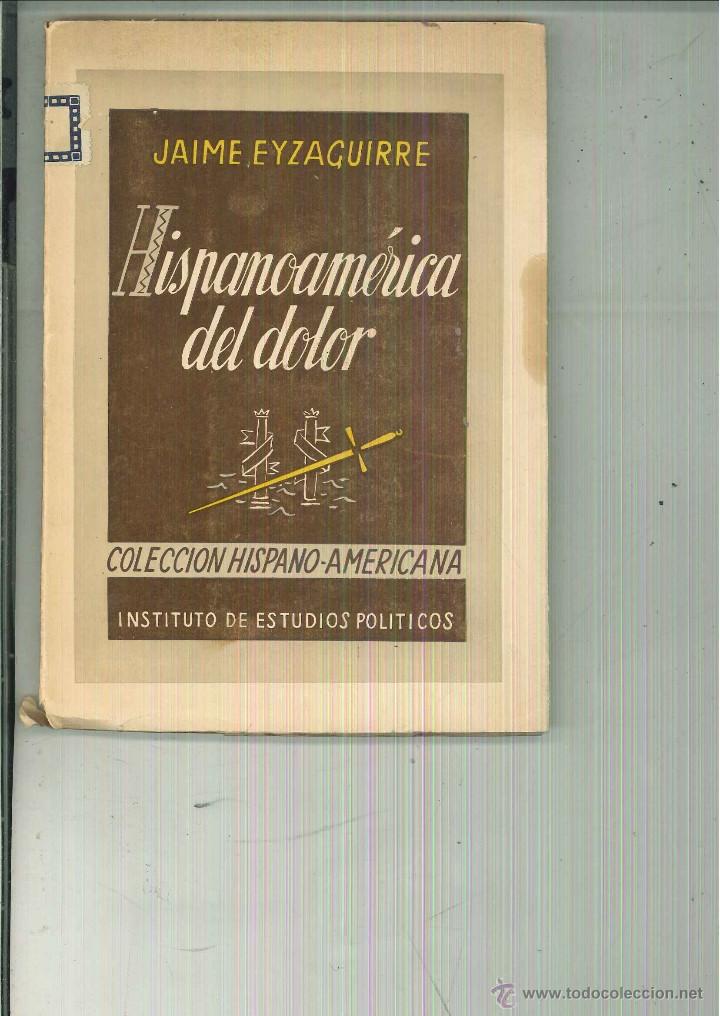 Libros de segunda mano: HISPANO AM&Eacute;RICA DEL DOLOR. Jaime Eyzaguirre - Foto 1
