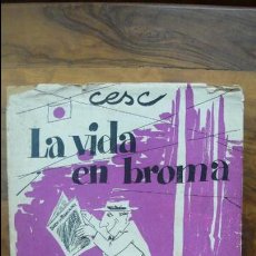 Libros de segunda mano: CESC. LA VIDA EN BROMA. SELECCIÓN DE IRONÍAS ILUSTRADAS... 1952-1955. (1956). 