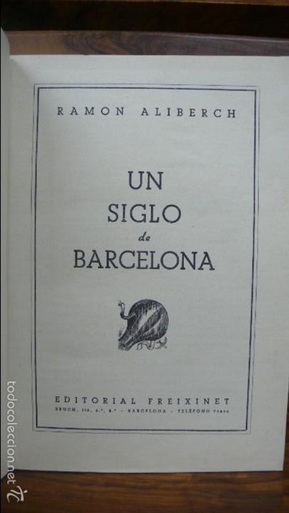 Libros de segunda mano: UN SIGLO DE BARCELONA. RAMON ALIBERCH. C. 1950. - Foto 2