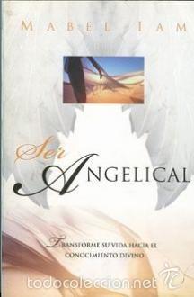 Libros de segunda mano: Ser angelical.Transforme su vida hacia el conocimiento divino. Mabel Iam - Foto 1