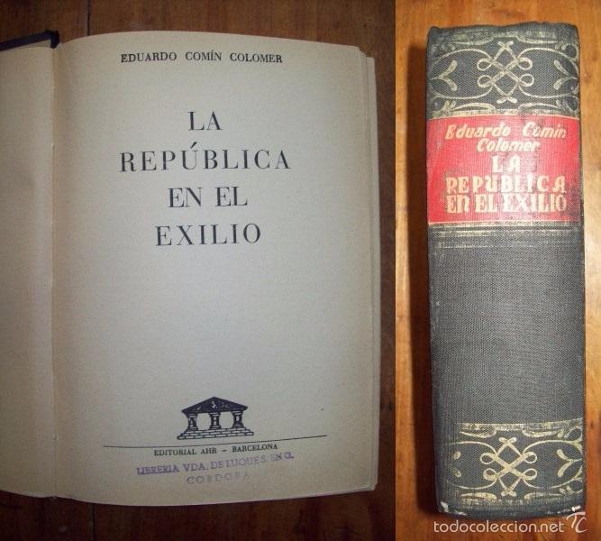 Libros de segunda mano: COM&Iacute;N COLOMER, Eduardo. La Rep&uacute;blica en el exilio - Foto 1