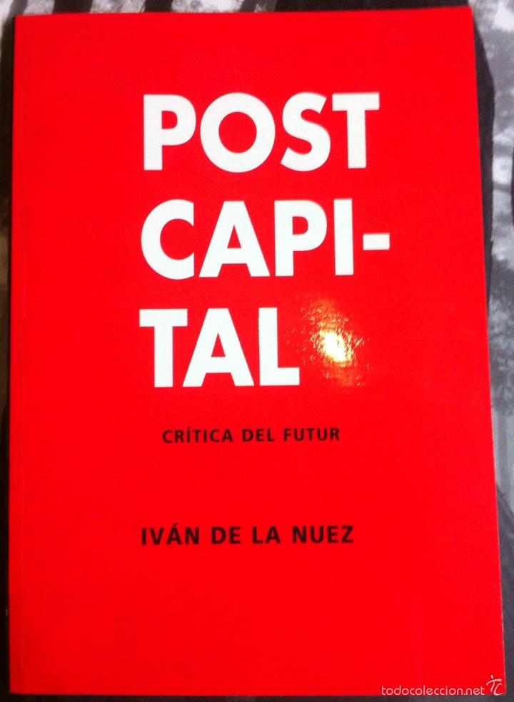Libros de segunda mano: Iv&aacute;n de la Nuez. Postcapital. Cr&iacute;tica del futur. 2006 - Foto 1
