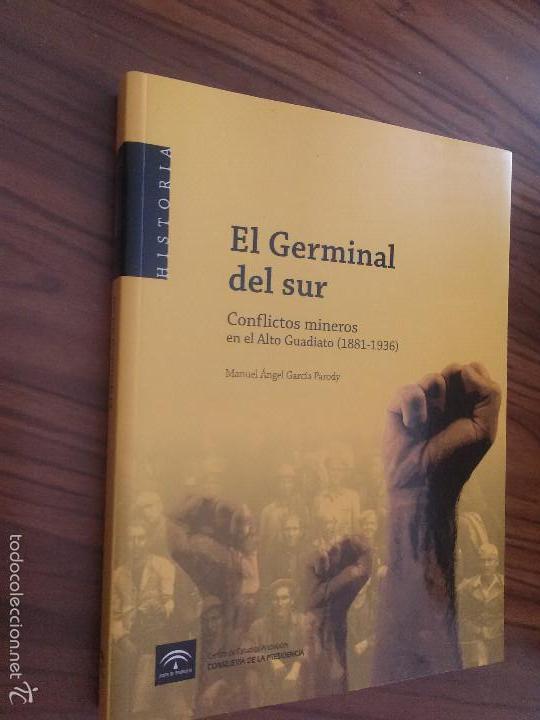 Second hand books: EL GERMINAL DEL SUR. MANUEL ANGEL GARC&Iacute;A PARODY. CONFLICTOS MINEROS EN EL ALTO GUADIATO. BUENO. RARO