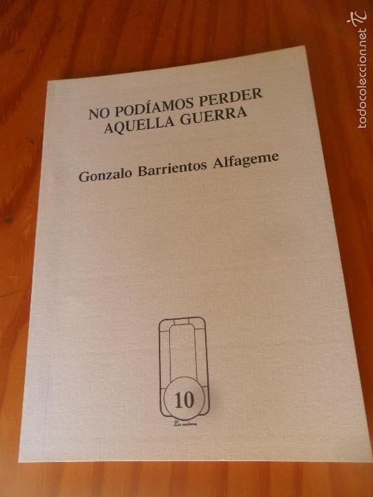 Livres d'occasion: NO PODIAMOS PERDER AQUELLA GUERRA- GONZALO BARRIENTOS ALFAGEME ED.REGIONAL D EXTREMADURA N&ordm; 10 -1992