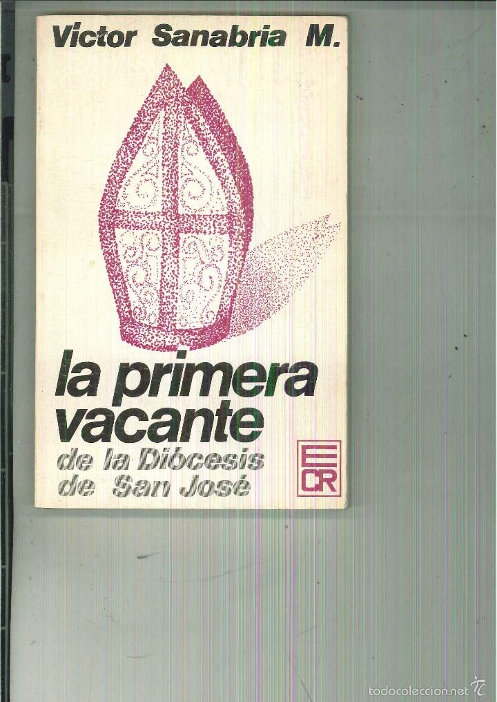 Libros de segunda mano: LA PRIMERA VACANTE DE LA DI&Oacute;CESIS DE SAN JOS&Eacute;. V&iacute;ctor Sanabria M.