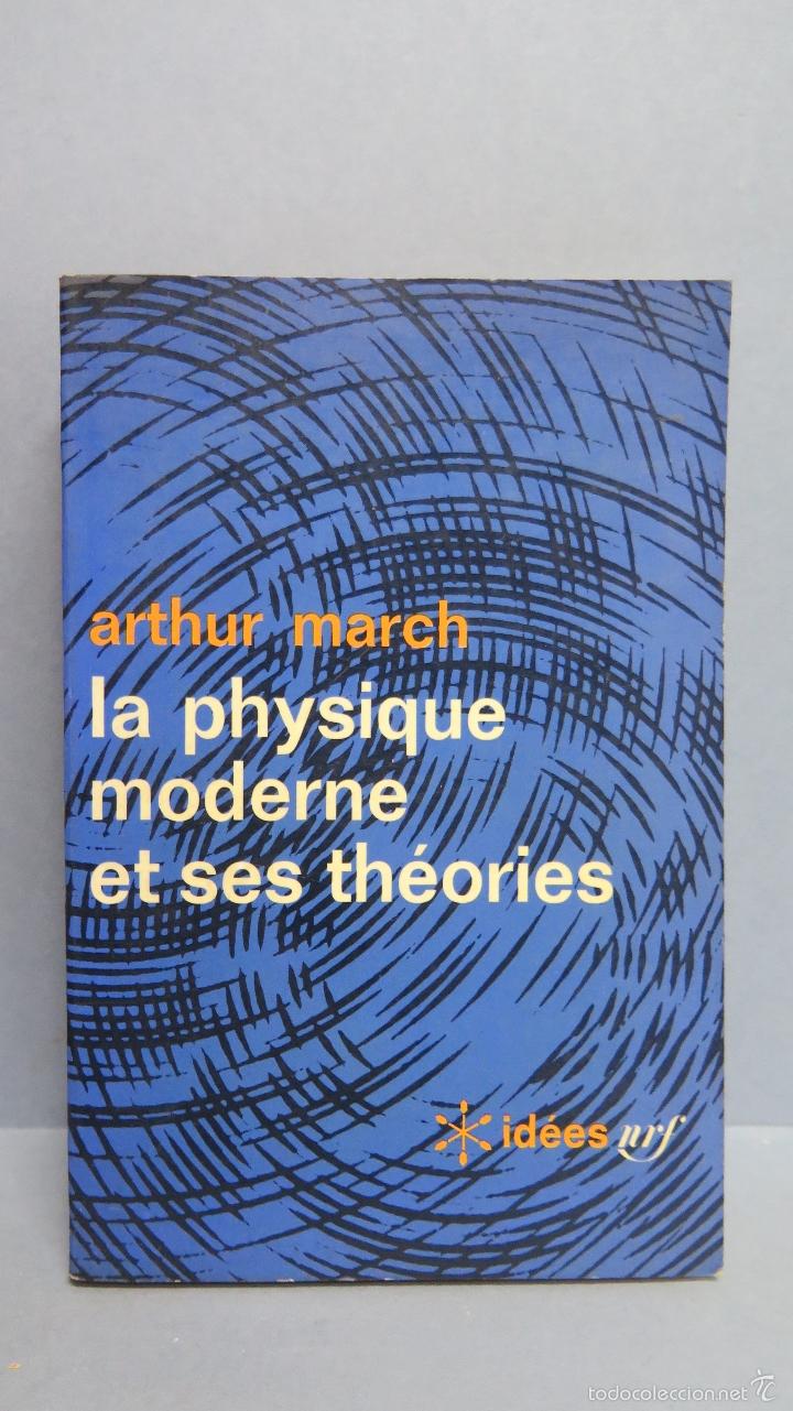 Libros de segunda mano: LA PHYSIQUE MODERNE ET SES THEORIES. ARTHUR MARCH - Foto 1