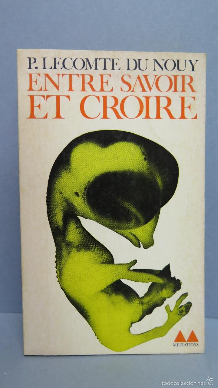 Libros de segunda mano: ENTRE SAVOIR ET CROIRE. P. LECOMTE DU NOUY - Foto 1