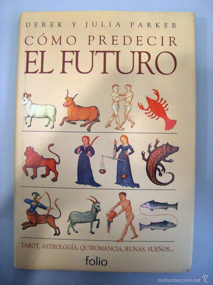 Libros de segunda mano: DEREK Y JULIA PARKER - C&Oacute;MO PREDECIR EL FUTURO. FOLIO, 1991. - Foto 1