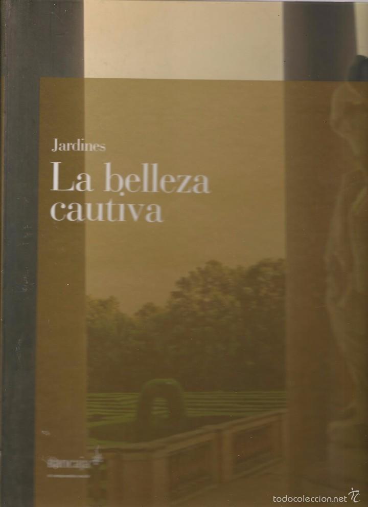 Libros de segunda mano: JARDINES. LA BELLEZA CAUTIVA. BANCAJA . (P/B60) - Foto 1