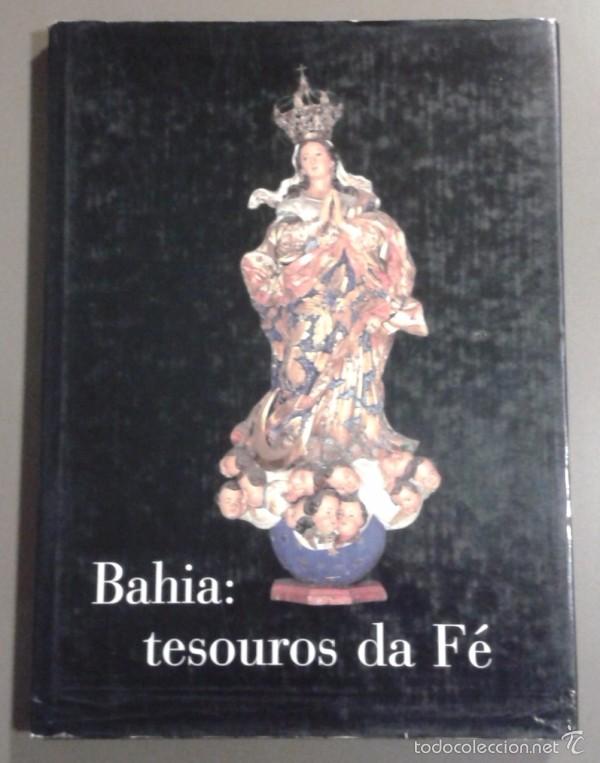Second hand books: Bahia: tesouros da F&eacute;. VV.AA. Bustamante Ed. 2000. 34 cm. 248 p&aacute;g. Buen estado! ESPECTACULAR!!!