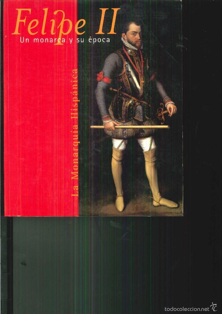 Libros de segunda mano: FELIPE II. UN MONARCA Y SU &Eacute;POCA. LA MONARQU&Iacute;A HISP&Aacute;NICA - Foto 1