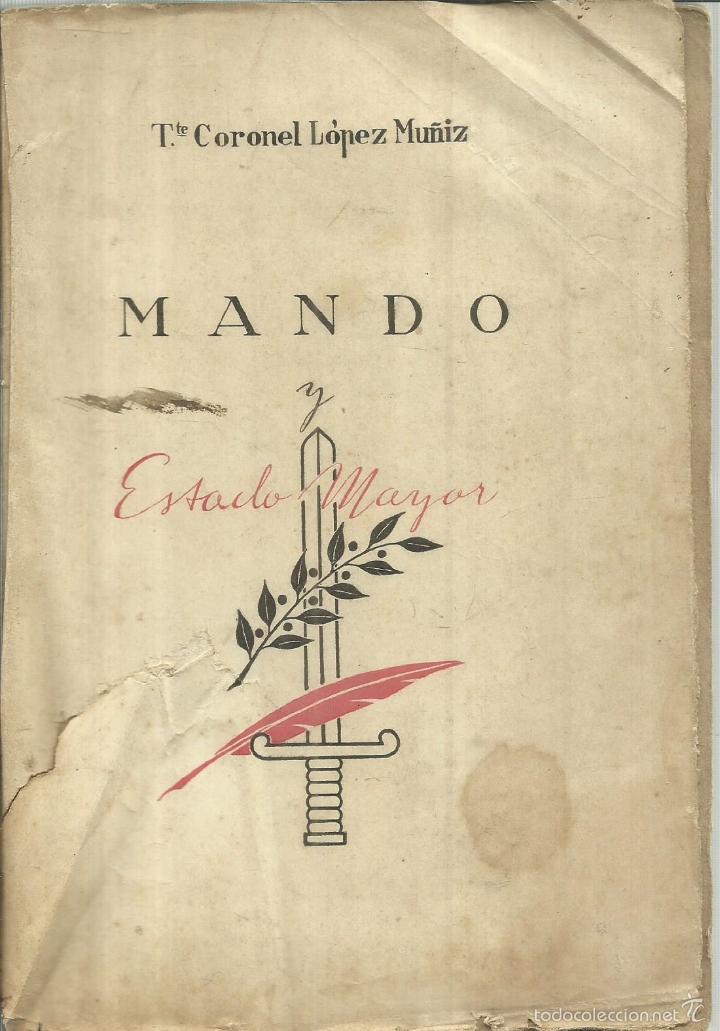 Libros de segunda mano: MANDO Y ESTADO MAYOR. T. CORONEL L&Oacute;PEZ MU&Ntilde;IZ. EDITORIAL EJ&Eacute;RCITOS. MADRID. 1942 - Foto 1