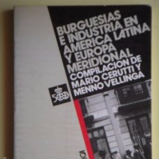 Libros de segunda mano: BURGUESIAS E INDUSTRIA EN AMERICA LATINA Y EUROPA MERIDIONAL - MARIO CERUTTI - ALIANZA 1989, 1ª EDIC. Lote 56291397