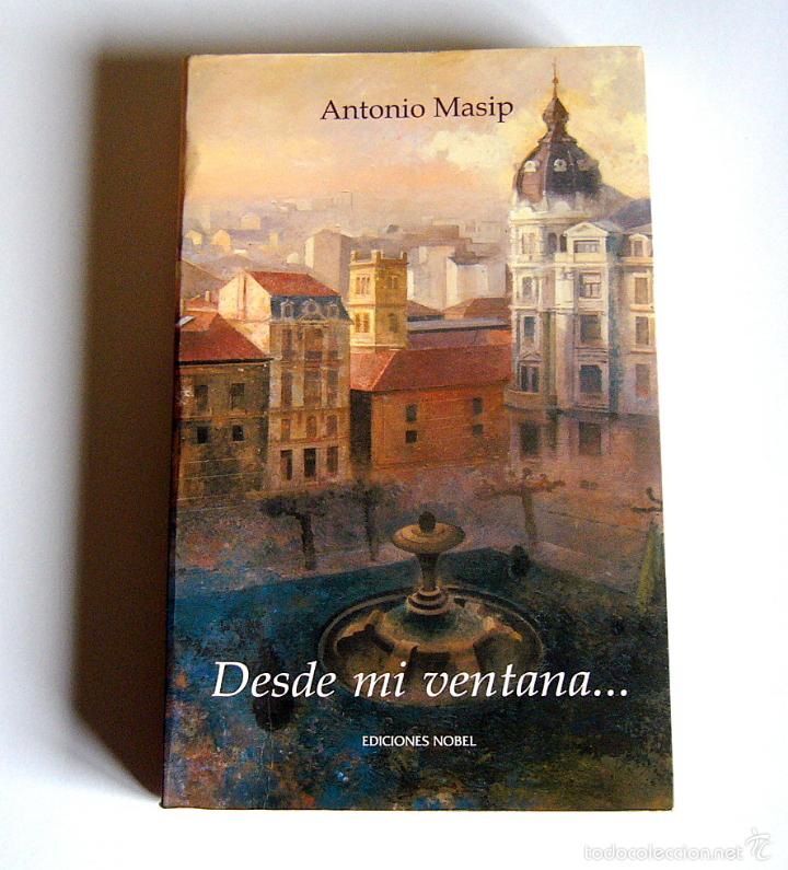 Libros de segunda mano: DESDE MI VENTANA...... - ANTONIO MASIP - EDICIONES NOBEL. 2001 - Foto 1
