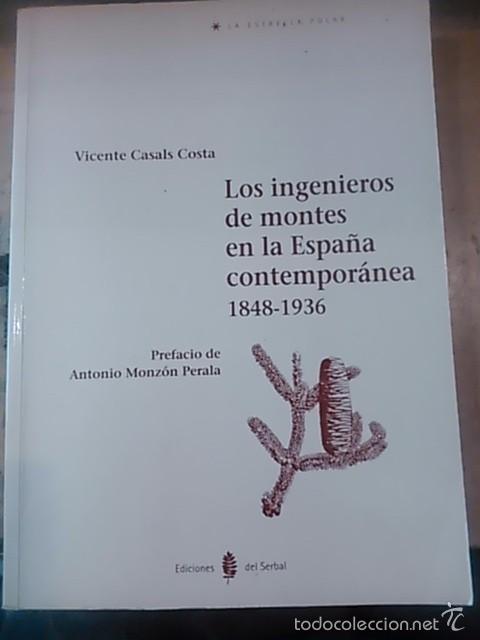 Libros de segunda mano: LOS INGENIEROS DE MONTES EN LA ESPA&Ntilde;A CONTEMPOR&Aacute;NEA (1848-1936)