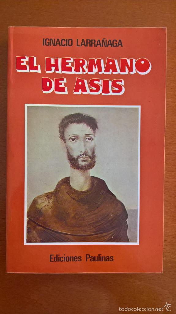 Libros de segunda mano: EL HERMANO DE AS&Iacute;S: VIDA PROFUNDA DE SAN FRANCISCO, IGNACIO LARRA&Ntilde;AGA - Foto 1