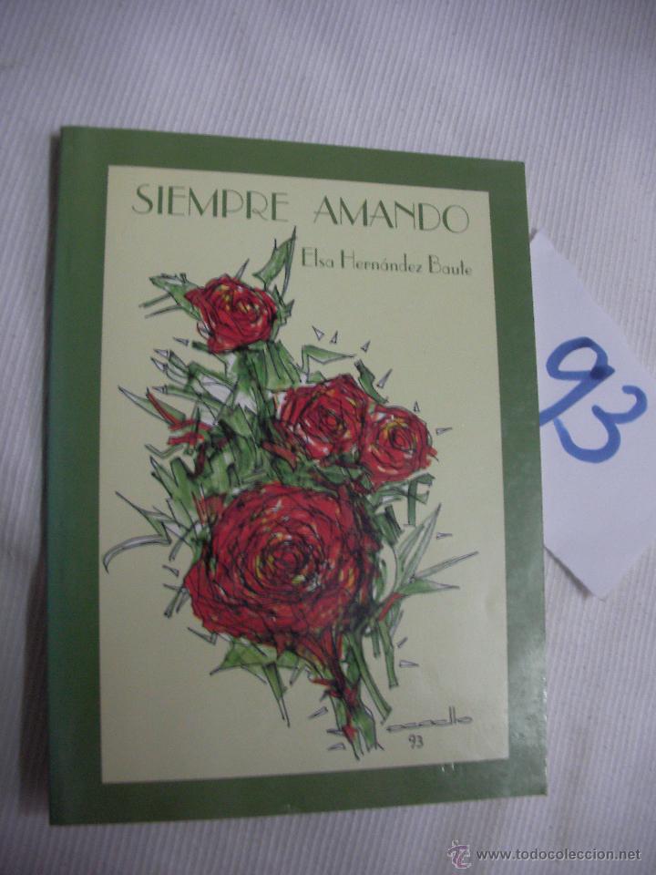 Libros de segunda mano: SIEMPRE AMANDO - ELSA HERNANDEZ BAUTE - Foto 1