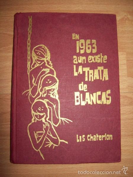 Libros de segunda mano: CHATERLON, Lis. En 1963 a&uacute;n existe la trata de blancas - Foto 1