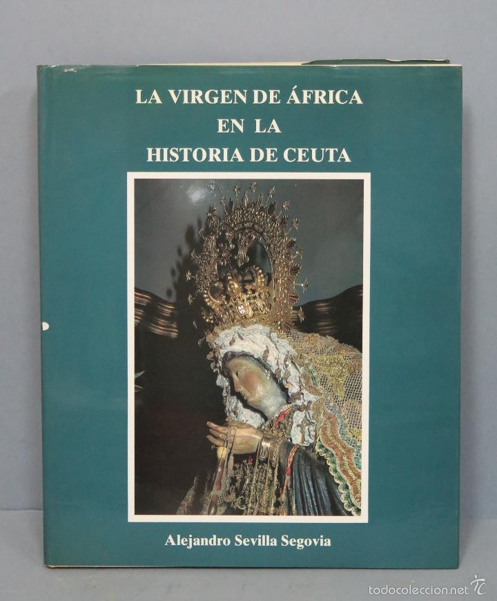 Gebrauchte B&uuml;cher: LA VIRGEN DE AFRICA EN LA HISTORIA DE CEUTA. ALEJANDRO SEVILLA SEGOVIA. ILUSTRADO