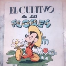Libros de segunda mano: EL CULTIVO DE LAS FLORES (BARCELONA, HACIA 1945) UN CUENTO DE MICKEY MOUSE