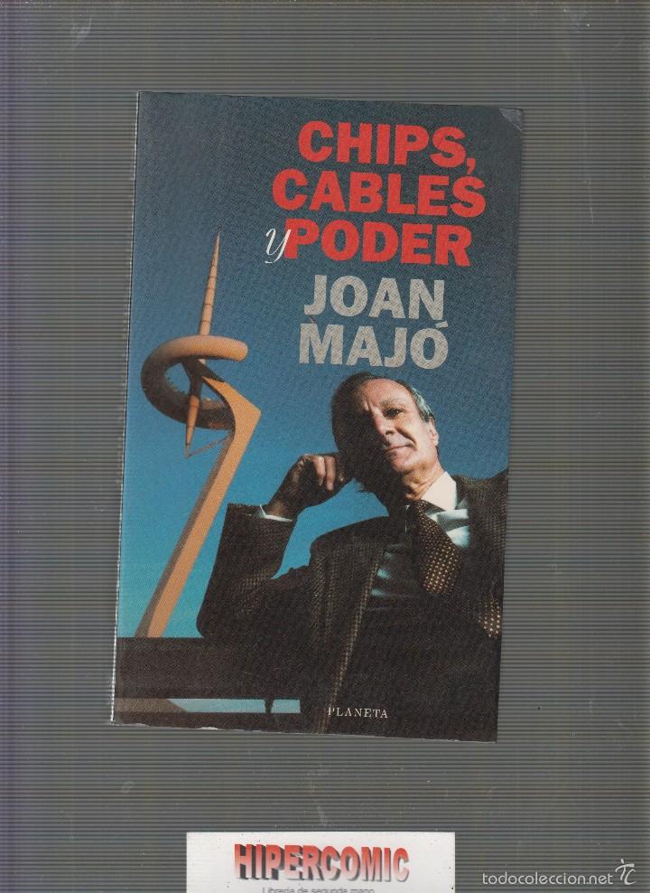 Libros de segunda mano: CHIPS CABLES Y PODER / JOAN MAJO -ED. PLANETA - Foto 1