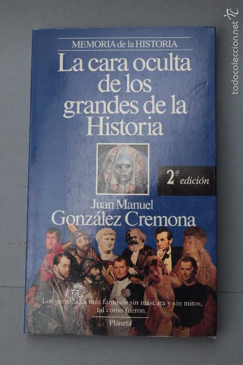 Libri di seconda mano: LA CARA OCULTA DE LOS GRANDES DE LA HISTORIA. DE J.M.GONZ&Aacute;LEZ CREMONA -PLANETA-2&ordm; EDICI&Oacute;N