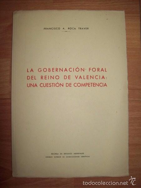 Second hand books: ROCA TRAVER, Francisco A. La gobernaci&oacute;n foral del reino de Valencia : Una cuesti&oacute;n de competencia
