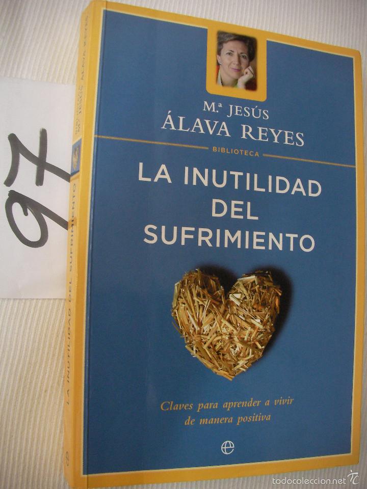 Libros de segunda mano: LA INUTILIDAD DEL SUFRIMIENTO - ALAVA REYES - Foto 1